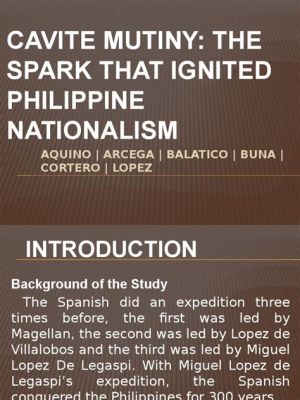 Cavite Mutiny: A Spark that Ignited Philippine Nationalism and Challenged Spanish Colonial Rule